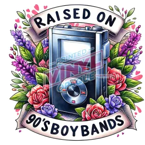 Printed Decal - Raised On Boy Bands